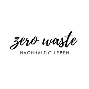 zero waste oder nachhaltig leben
